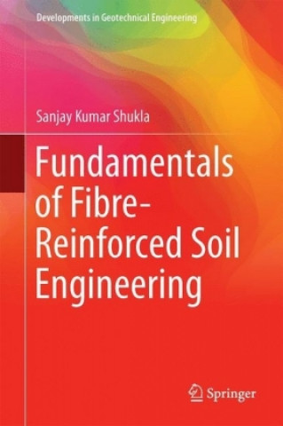 Carte Fundamentals of Fibre-Reinforced Soil Engineering Sanjay Kumar Shukla