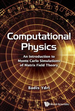 Knjiga Computational Physics: An Introduction To Monte Carlo Simulations Of Matrix Field Theory Badis Ydri