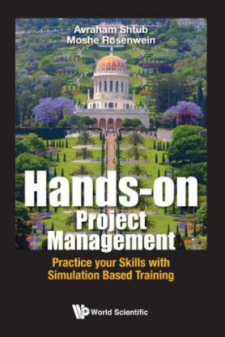 Kniha Hands-on Project Management: Practice Your Skills With Simulation Based Training Avraham Shtub