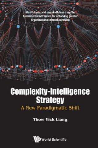 Knjiga Complexity-intelligence Strategy: A New Paradigmatic Shift Thow Yick Liang