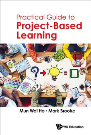 Книга Practical Guide To Project-based Learning Mun Wai Ho