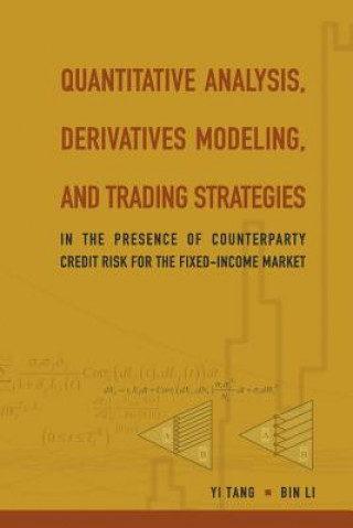 Könyv Quantitative Analysis, Derivatives Modeling, And Trading Strategies: In The Presence Of Counterparty Credit Risk For The Fixed-income Market Bin Li
