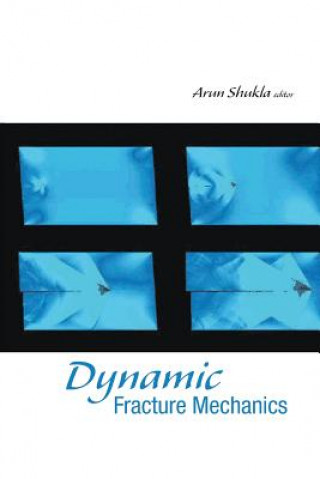 Kniha Dynamic Fracture Mechanics Arun Shukla