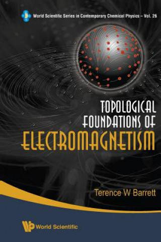 Kniha Topological Foundations Of Electromagnetism Terence William Barrett