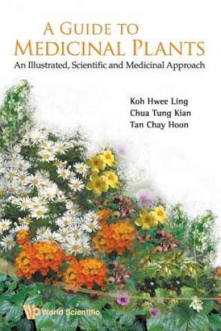 Carte Guide To Medicinal Plants, A: An Illustrated Scientific And Medicinal Approach Hwee Ling Koh