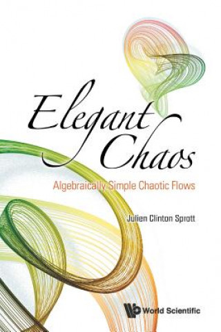 Kniha Elegant Chaos: Algebraically Simple Chaotic Flows Julien Clinton Sprott