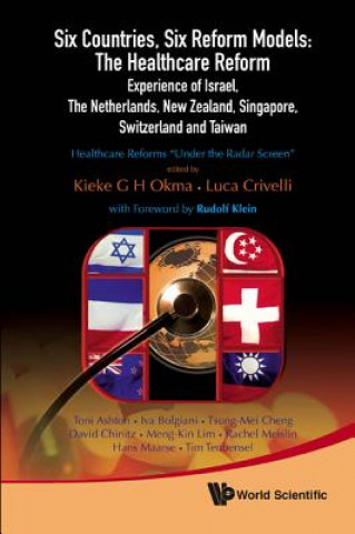 Książka Six Countries, Six Reform Models: The Healthcare Reform Experience Of Israel, The Netherlands, New Zealand, Singapore, Switzerland And Taiwan - Health Kieke G. Okma