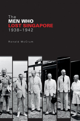 Carte Men Who Lost Singapore Ronald McCrum