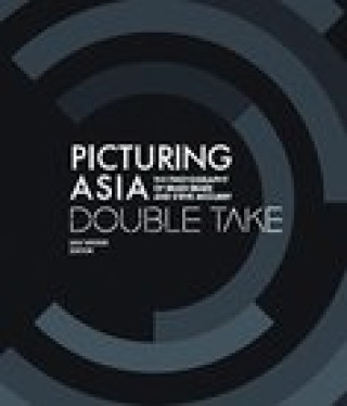 Livre Picturing Asia - Double Take-The Photography of Brian Brake and Steve McCurry Ian Wedde