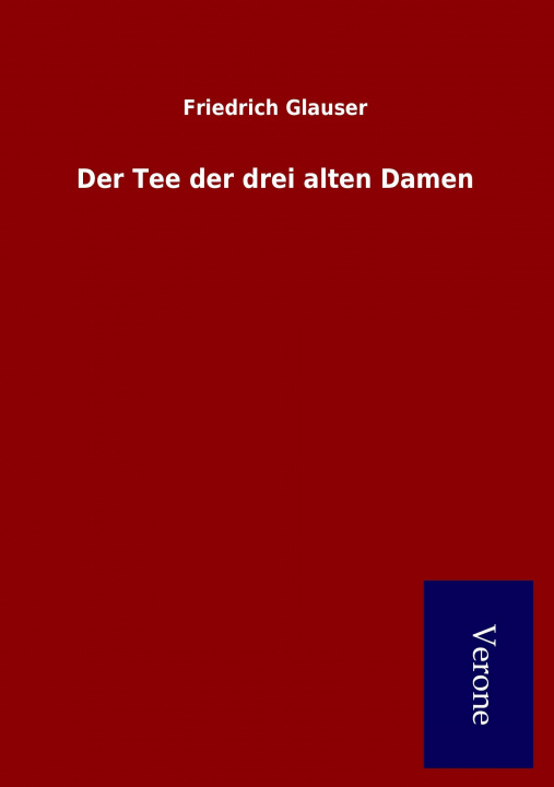 Könyv Der Tee der drei alten Damen Friedrich Glauser