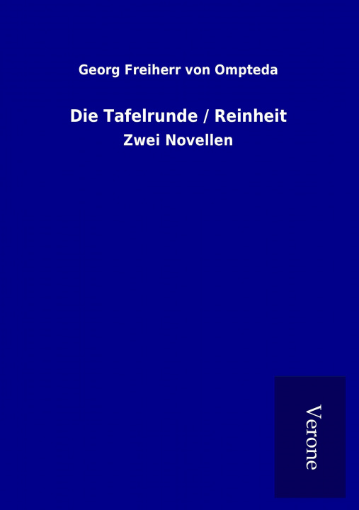 Kniha Die Tafelrunde / Reinheit Georg Freiherr von Ompteda