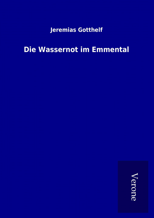 Carte Die Wassernot im Emmental Jeremias Gotthelf