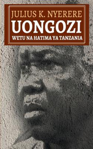 Könyv Uongozi Wetu na Hatima ya Tanzania Julius K. Nyerere