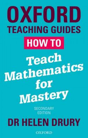 Carte How To Teach Mathematics for Mastery Helen Drury
