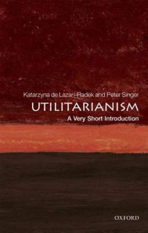 Könyv Utilitarianism: A Very Short Introduction Katarzyna de Lazari-Radek