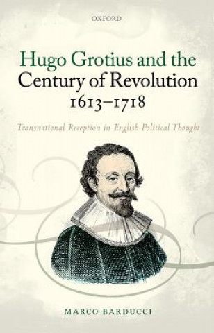 Kniha Hugo Grotius and the Century of Revolution, 1613-1718 Marco Barducci