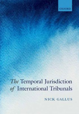 Kniha Temporal Jurisdiction of International Tribunals Nick Gallus