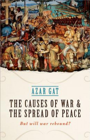Könyv Causes of War and the Spread of Peace Azar Gat