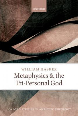 Книга Metaphysics and the Tri-Personal God William Hasker