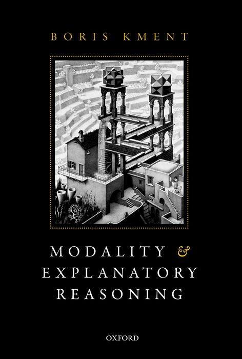 Книга Modality and Explanatory Reasoning Boris Kment