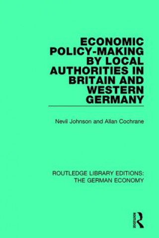 Kniha Economic Policy-Making by Local Authorities in Britain and Western Germany Nevil Johnson