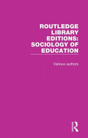 Könyv Routledge Library Editions: Sociology of Education Various