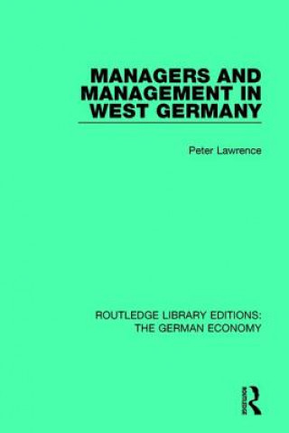 Kniha Managers and Management in West Germany Peter Lawrence