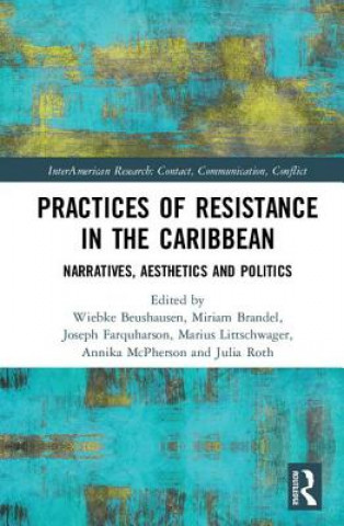 Book Practices of Resistance in the Caribbean Wiebke Beushausen