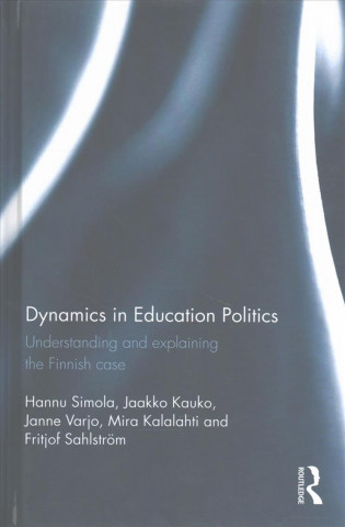 Könyv Dynamics in Education Politics Hannu Simola
