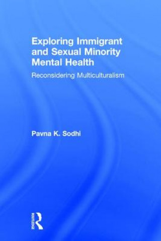 Kniha Exploring Immigrant and Sexual Minority Mental Health Pavna Sodhi