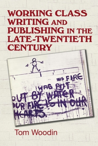 Carte Working-Class Writing and Publishing in the Late Twentieth Century Tom Woodin