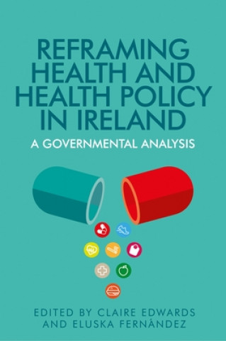 Kniha Reframing Health and Health Policy in Ireland Claire Edwards