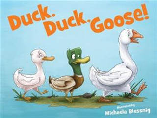 Kniha Duck, Duck, Goose! Michaela Blassnig