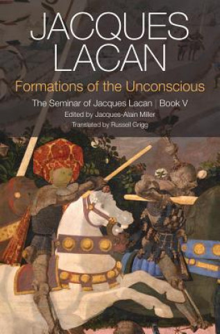 Книга Formations of the Unconscious - The Seminar of Jacques Lacan, Book V Jacques Lacan
