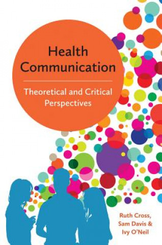 Carte Health Communication - Theoretical and Critical Perspectives Ruth Cross