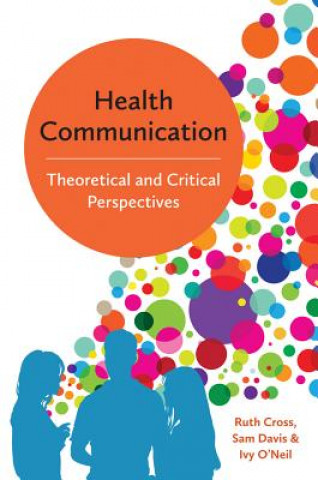 Buch Health Communication - Theoretical and Critical Perspectives Ruth Cross