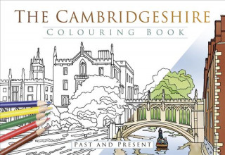 Carte Cambridgeshire Colouring Book: Past and Present The History Press