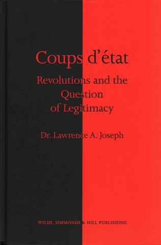 Kniha Coups d'etat, Revolutions and the Question of Legitimacy Lawrence A. Joseph