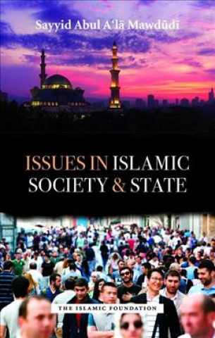 Kniha Issues in Islamic Society and State Sayyid Abul A'la Mawdudi