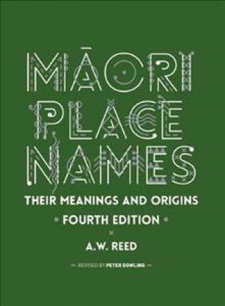 Boek Maori Place Names: Their Meanings and Origins A. W. Reed