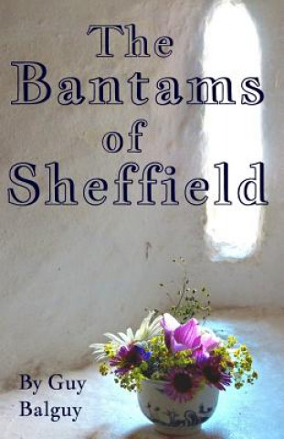 Kniha Bantams of Sheffield Guy Balguy