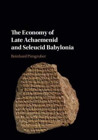 Kniha Economy of Late Achaemenid and Seleucid Babylonia PIRNGRUBER  REINHARD