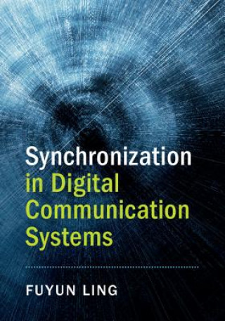 Kniha Synchronization in Digital Communication Systems Fuyun Ling