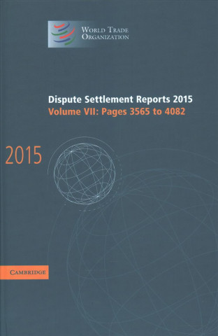 Carte Dispute Settlement Reports 2015: Volume 7, Pages 3565-4082 World Trade Organization