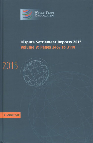 Carte Dispute Settlement Reports 2015: Volume 5, Pages 2457-3114 World Trade Organization
