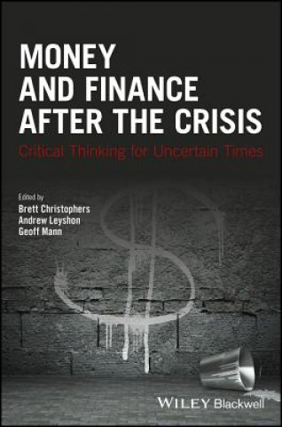 Книга Money and Finance After the Crisis - Critical Thinking for Uncertain Times Brett Christophers