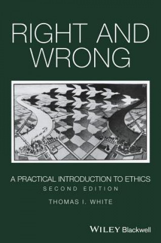 Kniha Right and Wrong - A Practical Introduction to Ethics, 2nd Edition THOMAS WHITE