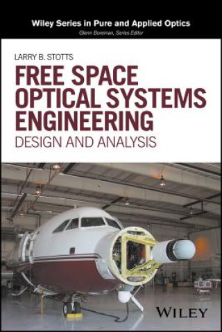 Kniha Free Space Optical Systems Engineering - Design and Analysis Larry B. Sotts