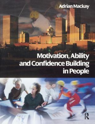 Книга Motivation, Ability and Confidence Building in People MACKAY