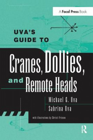 Kniha Uva's Guide To Cranes, Dollies, and Remote Heads UVA